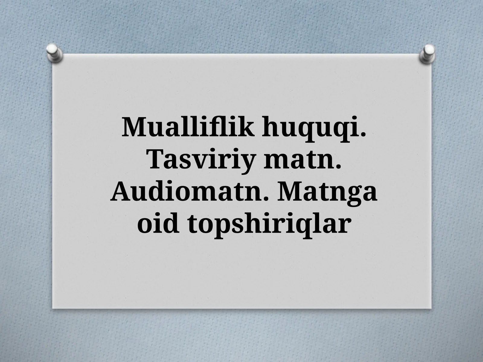Mualliflikhuquqi.Tasviriymatn.Audiomatn.Matngaoidtopshiriqlar