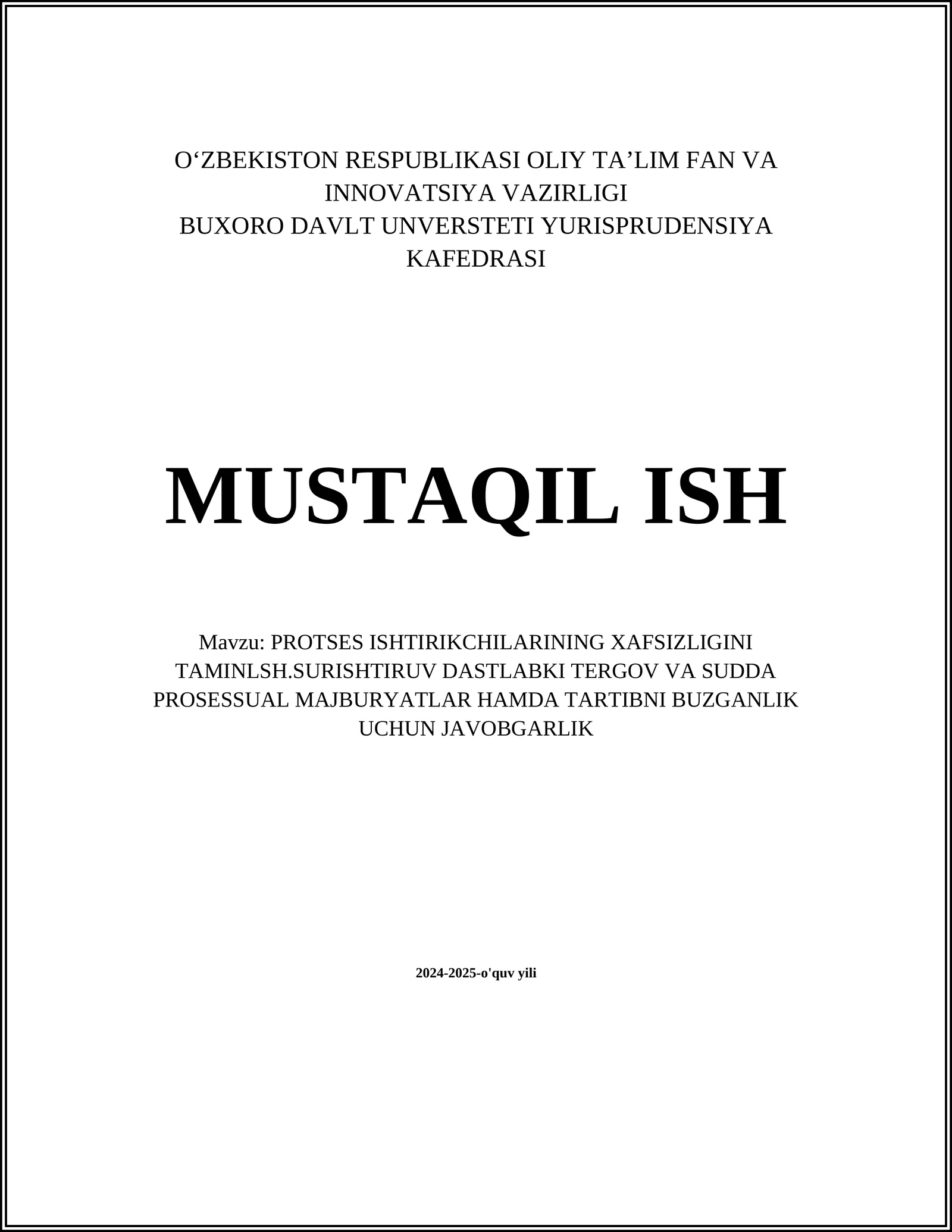 Mavzu: PROTSES ISHTIRIKCHILARINING XAFSIZLIGINI TAMINLSH.SURISHTIRUV DASTLABKI TERGOV VA SUDDA PROSESSUAL MAJBURYATLAR HAMDA TARTIBNI BUZGANLIK UCHUN JAVOBGARLIK