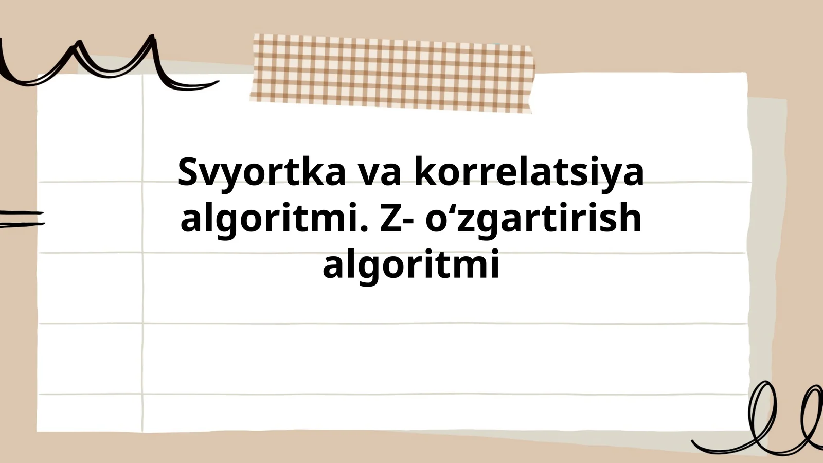 Svyortka va korrelatsiya algoritmi. Z- oʻzgartirish algoritmi