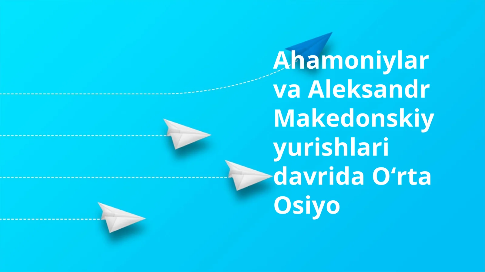 Ahamoniylar va Aleksandr Makedonskiy yurishlari davrida Oʻrta Osiyo