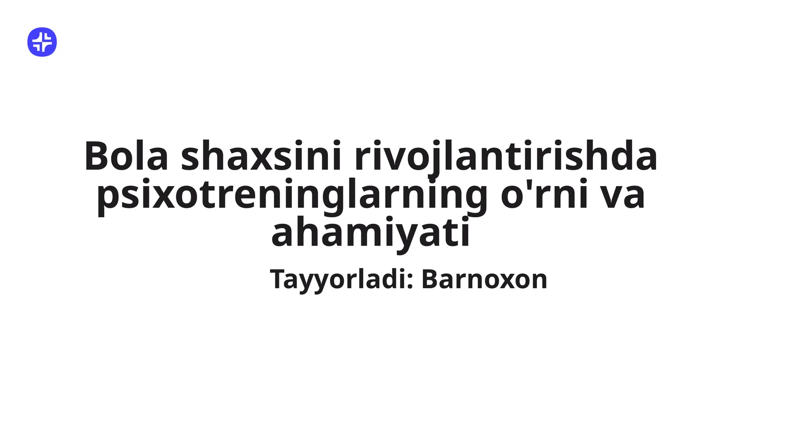 Bola shaxsini rivojlantirishda psixotreninglarning o'rni va ahamiyati