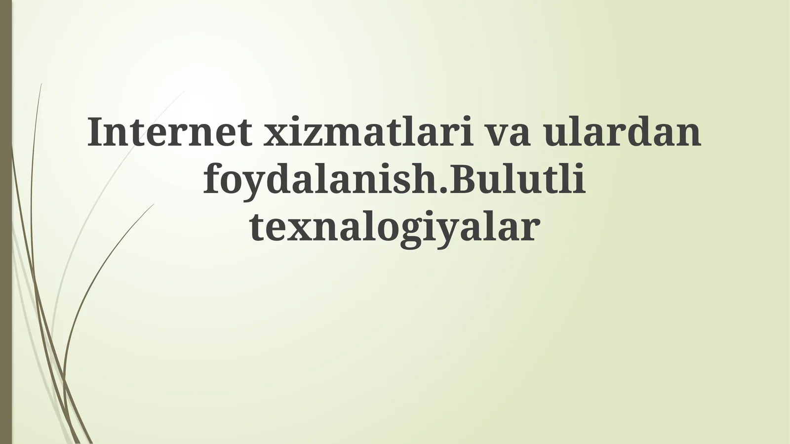 Internet xizmatlari va ulardan foydalanish. Bulutli texnalogiyalar