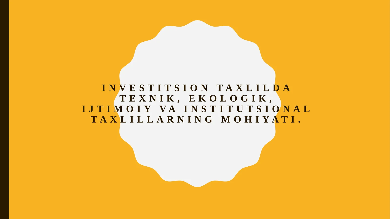 Investitsion taxlilda texnik, ekologik, ijtimoiy va institutsional taxlillarning mohiyati