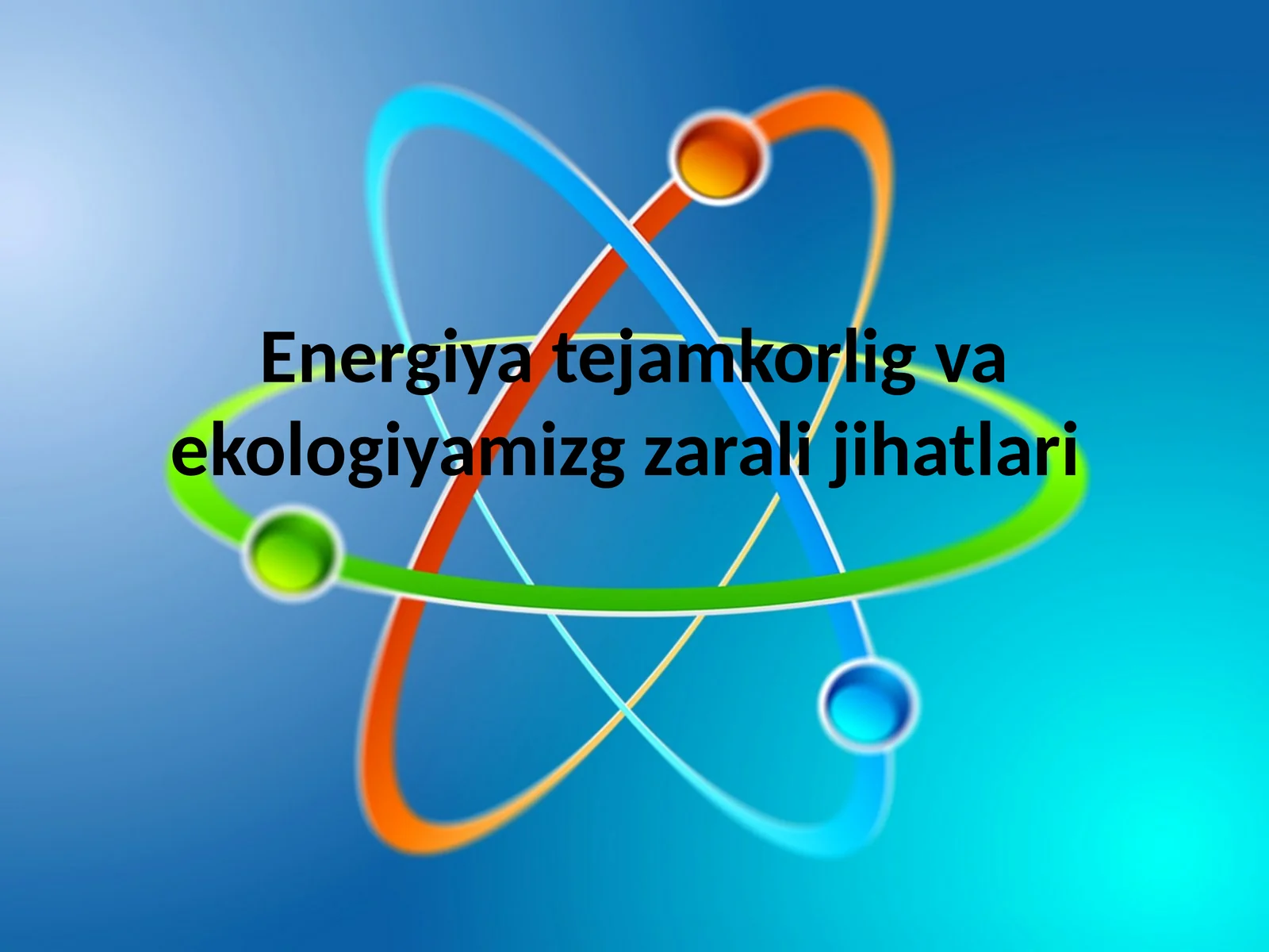 Energiyatejamkorlig va ekologiyamizga zarari jihatlari