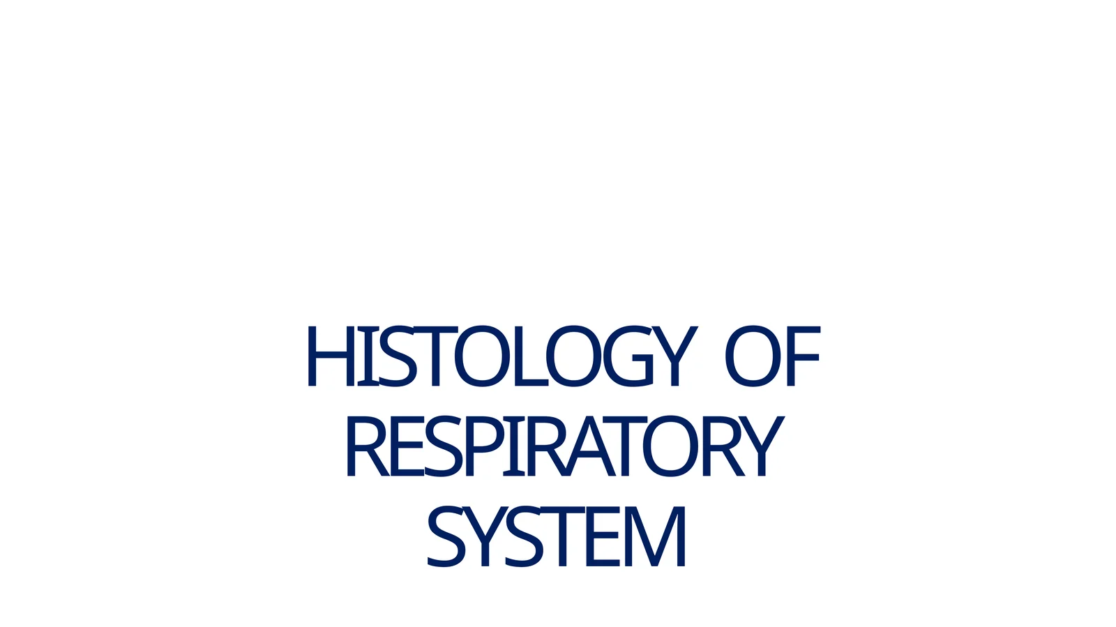 HISTOLOGYOFRESPIRATORYSYSTEM