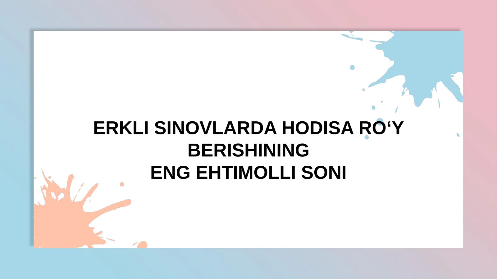 ERKLI SINOVLARDA HODISA RO‘Y BERISHINING ENG EHTIMOLLI SONI