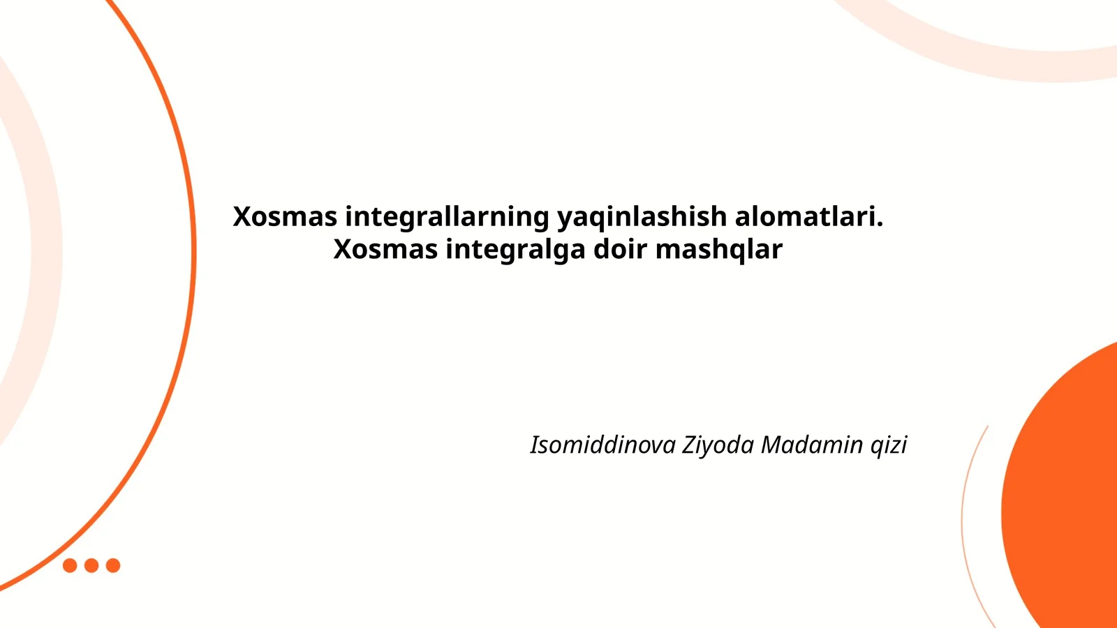 Xosmas integrallarning yaqinlashish alomatlari. Xosmas integralga doir mashqlar