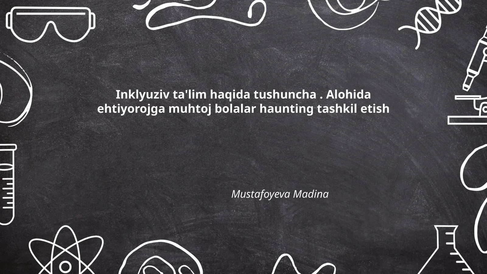 Inklyuziv ta'lim haqida tushuncha. Alohida ehtiyorojga muhtoj bolalar haunting tashkil etish