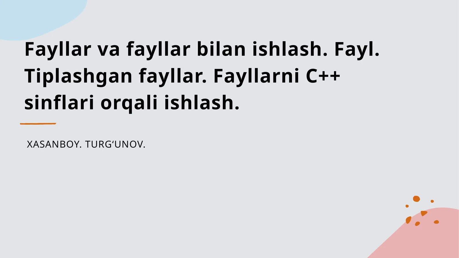 Fayllar va fayllar bilan ishlash. Fayl. Tiplashgan fayllar. Fayllarni C++ sinflari orqali ishlash