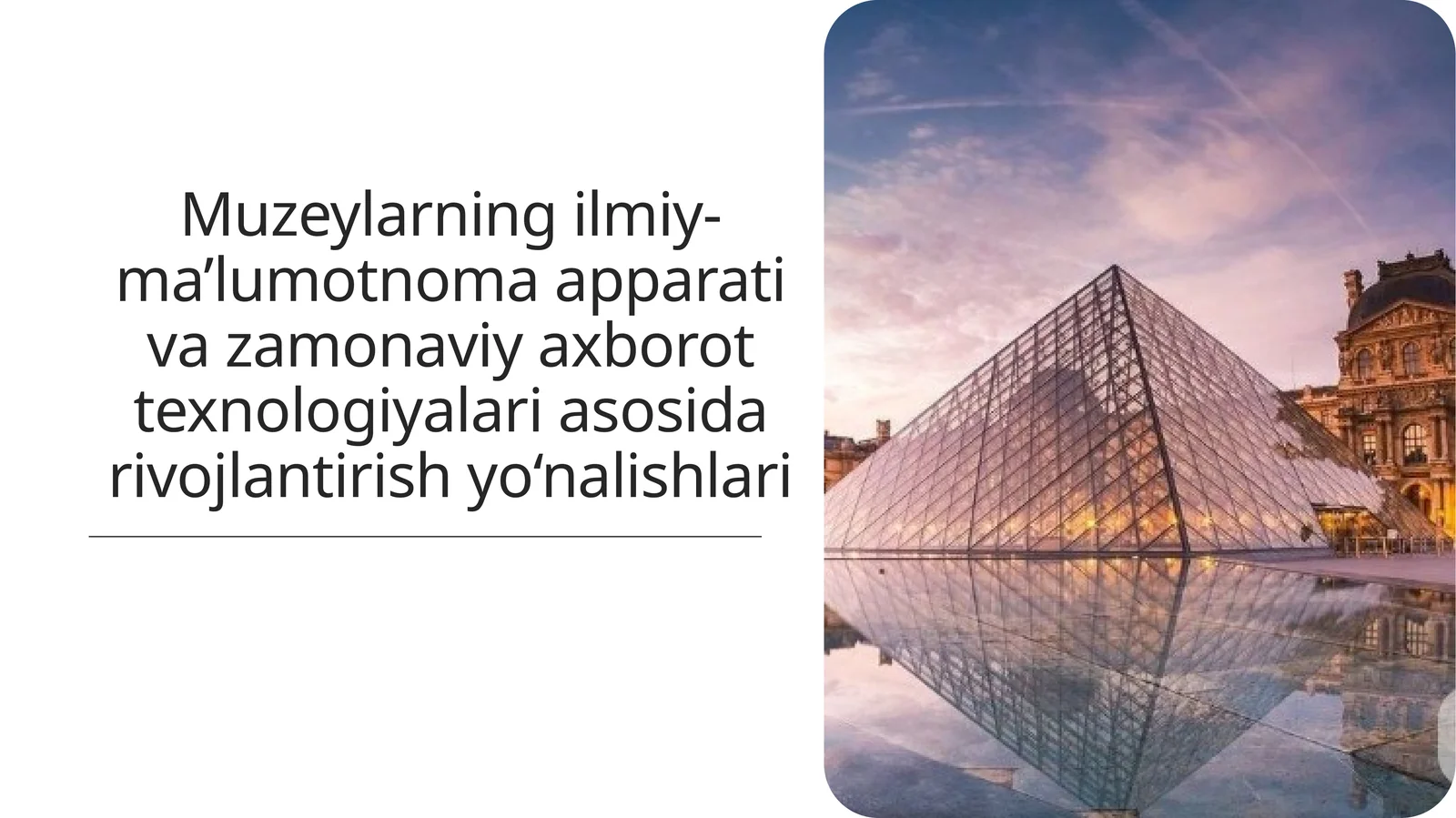 Muzeylarning ilmiy-ma’lumotnoma apparati va zamonaviy axborot texnologiyalari asosida rivojlantirish yo‘nalishlari