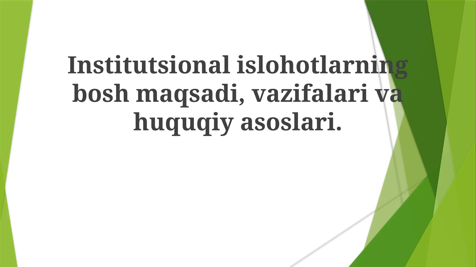 Institutsional islohotlarning bosh maqsadi, vazifalari va huquqiy asoslari