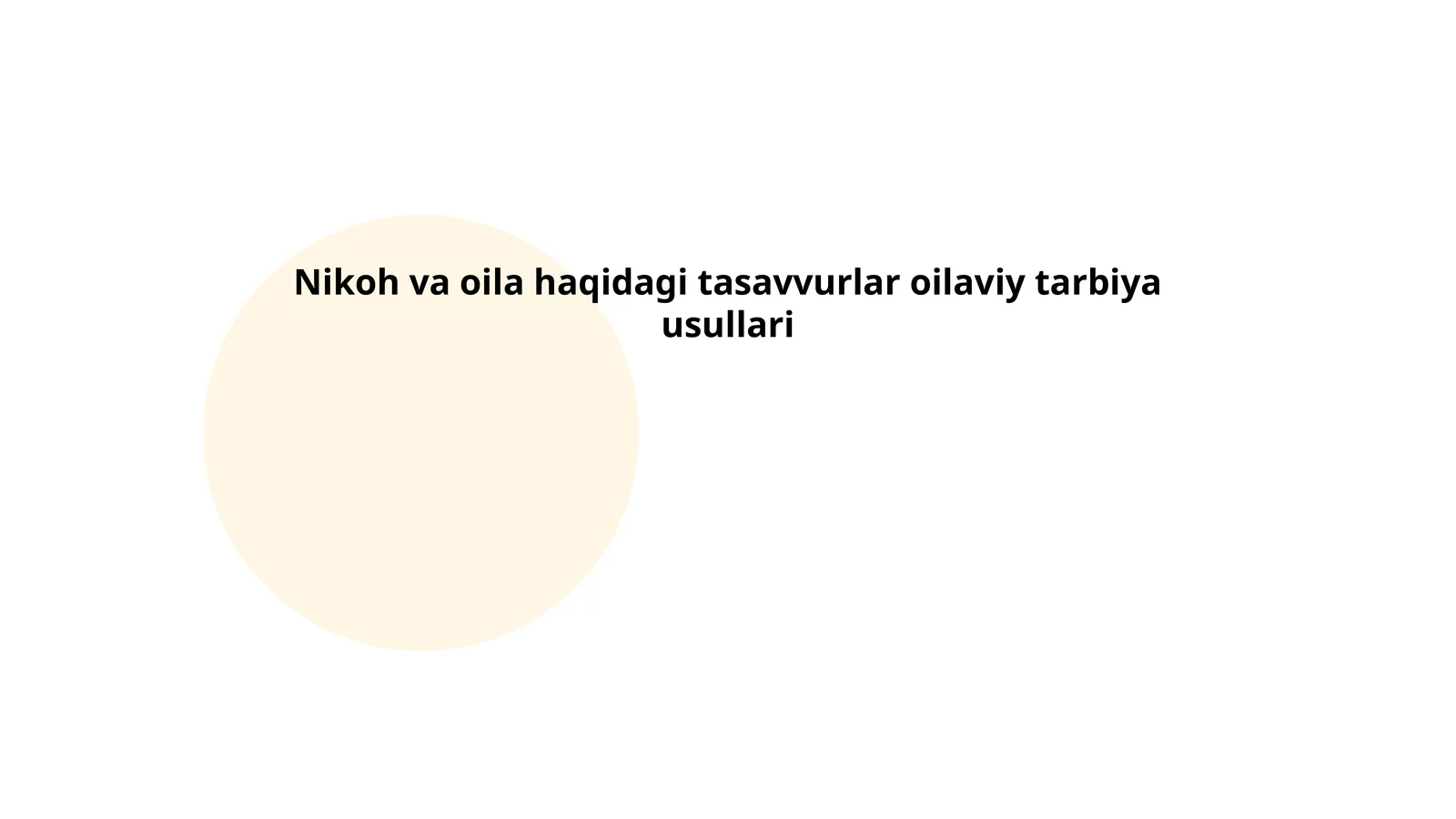 Nikoh va oila haqidagi tasavvurlar oilaviy tarbiya usullari