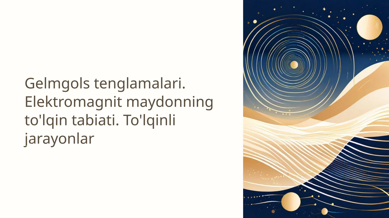 Gelmgolstenglamalari.Elektromagnitmaydonningto'lqintabiati.To'lqinlijarayonlar