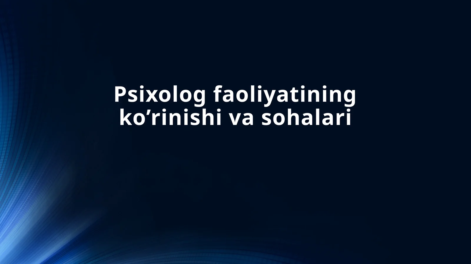 Psixolog faoliyatining ko’rinishi va sohalari