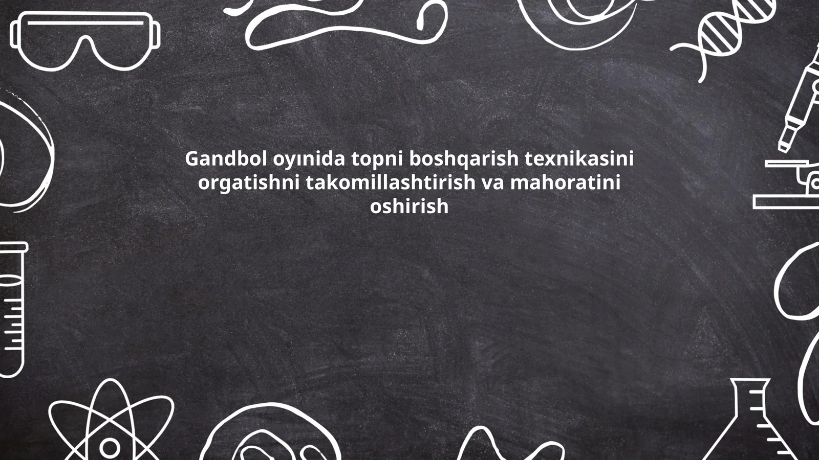 Gandbol oyında topni boshqarish texnikasini takomillashtirish