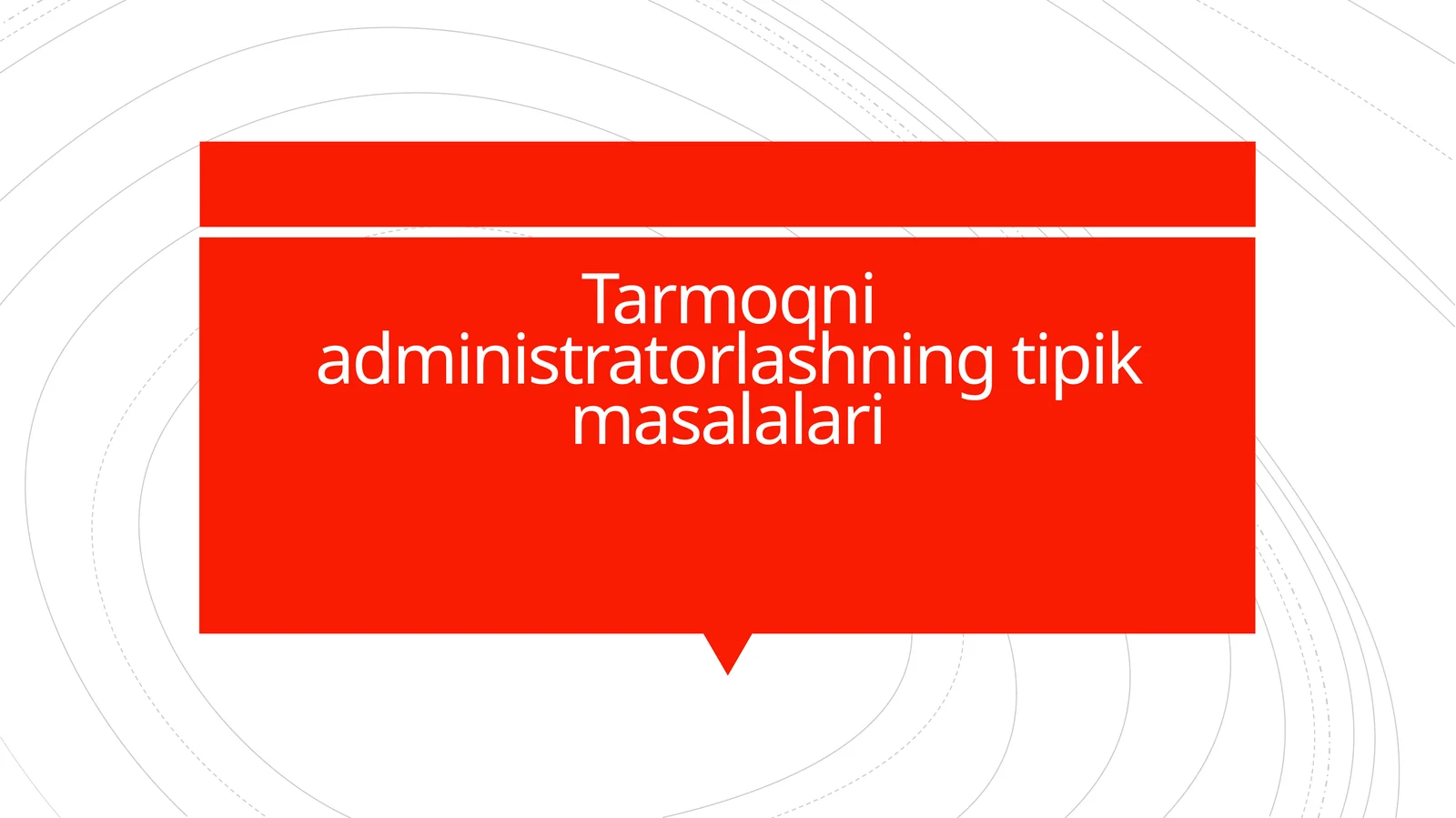 Tarmoqni administratorlashning tipik masalalari