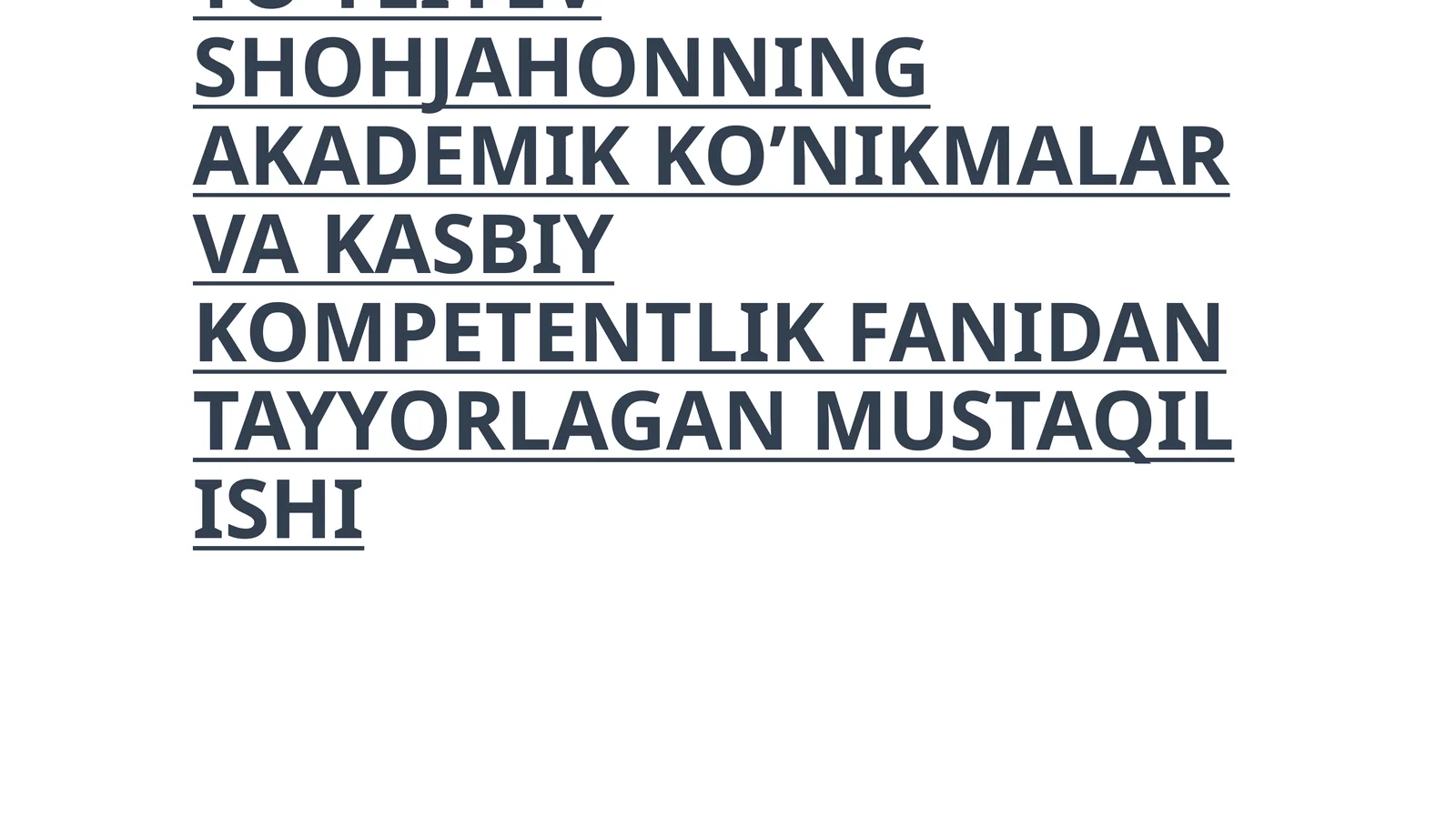 AKADEMIK KO’NIKMALAR VA KASBIY KOMPETENTLIK FANIDAN TAYYORLAGAN MUSTAQIL ISHI