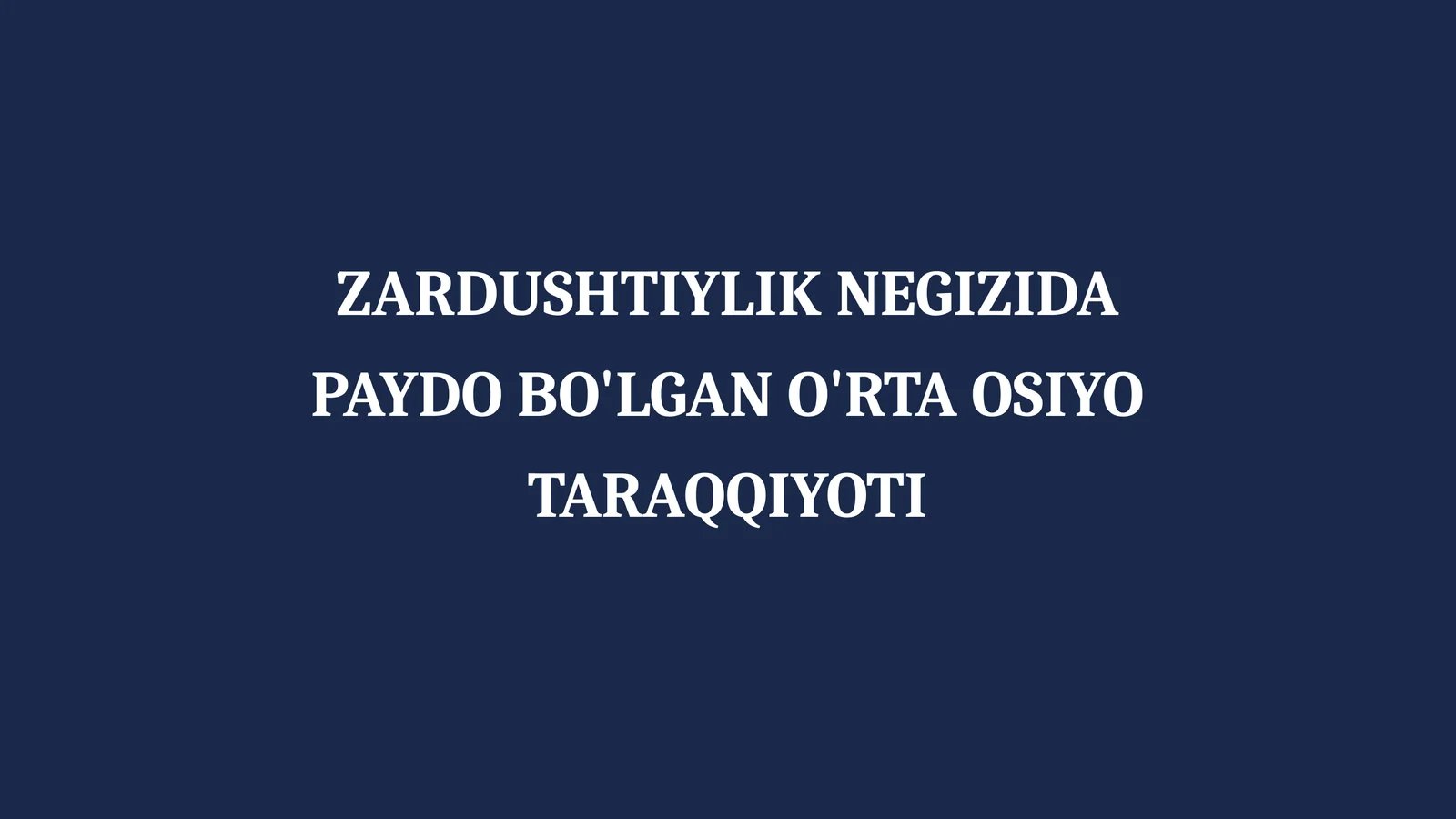 ZARDUSHTIYLIK NEGIZIDA PAYDO BO'LGAN O'RTA OSIYO TARAQQIYOTI