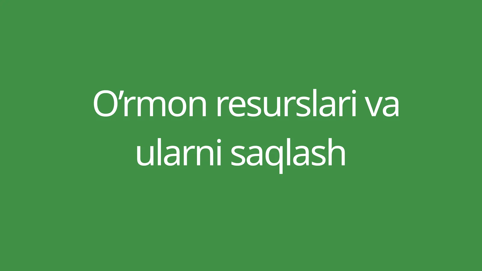 O’rmon resurslari va ularni saqlash