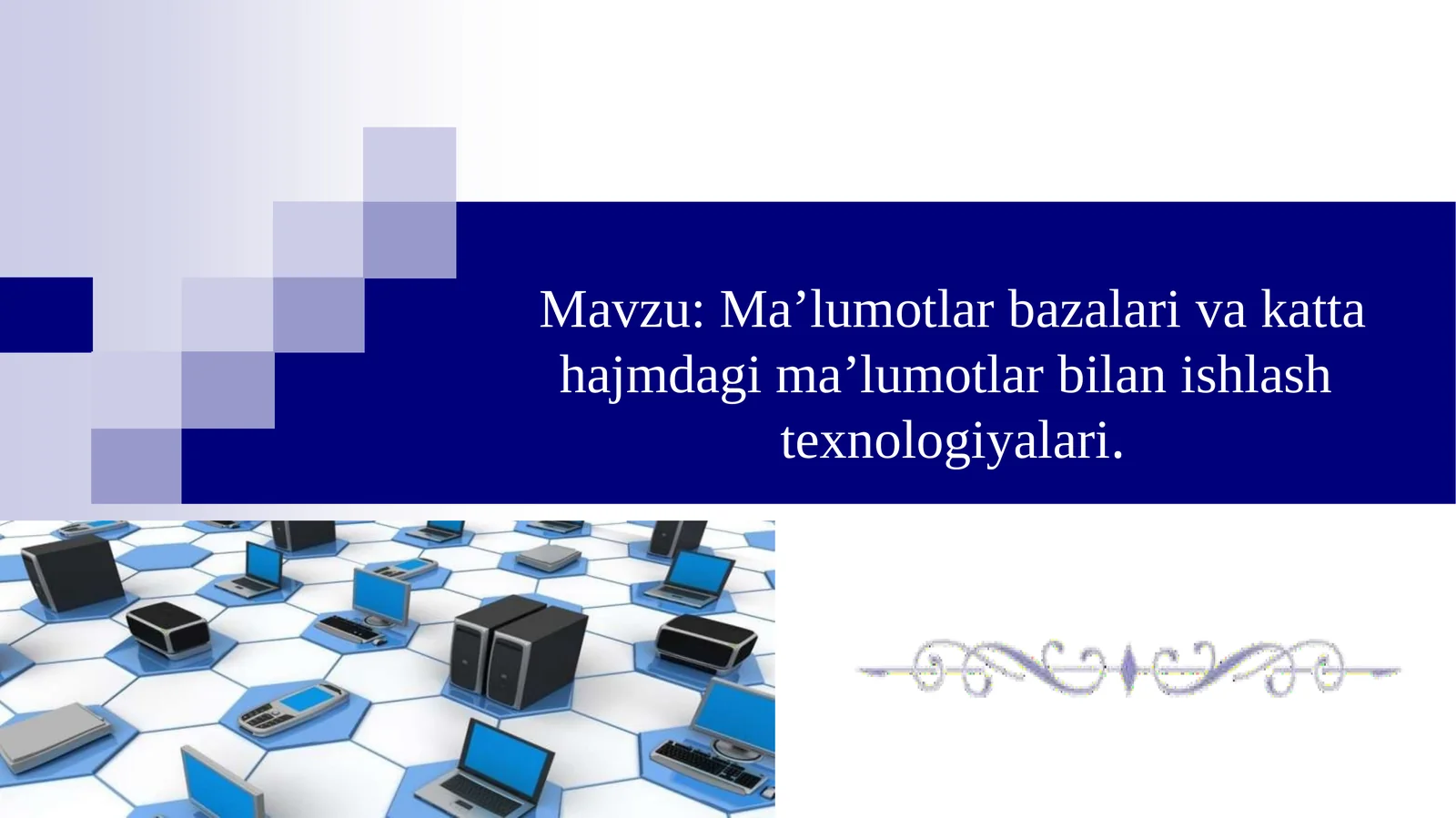 Ma’lumotlar bazalari va katta hajmdagi ma’lumotlar bilan ishlash texnologiyalari.