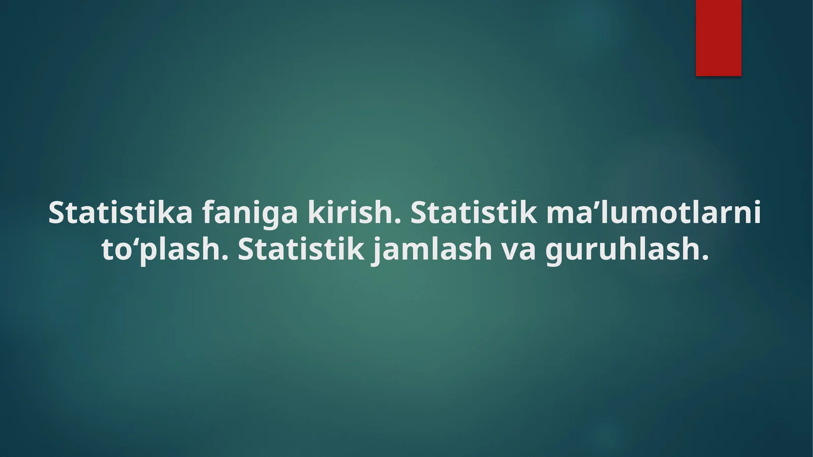 Statistikafanigakirish.Statistikma’lumotlarnito‘plash.Statistik jamlash va guruhlash