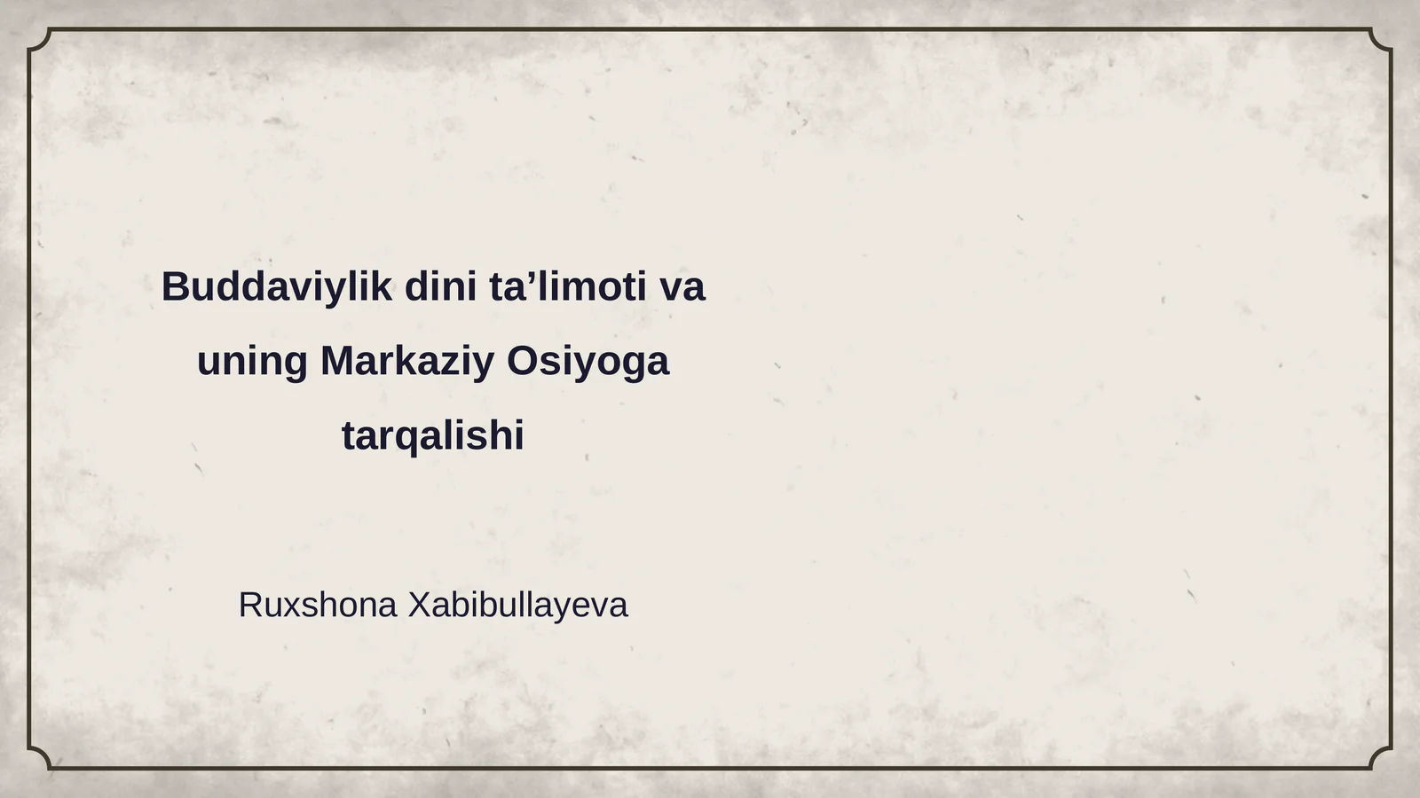 Buddaviylik dini ta’limoti va uning Markaziy Osiyoga tarqalishi