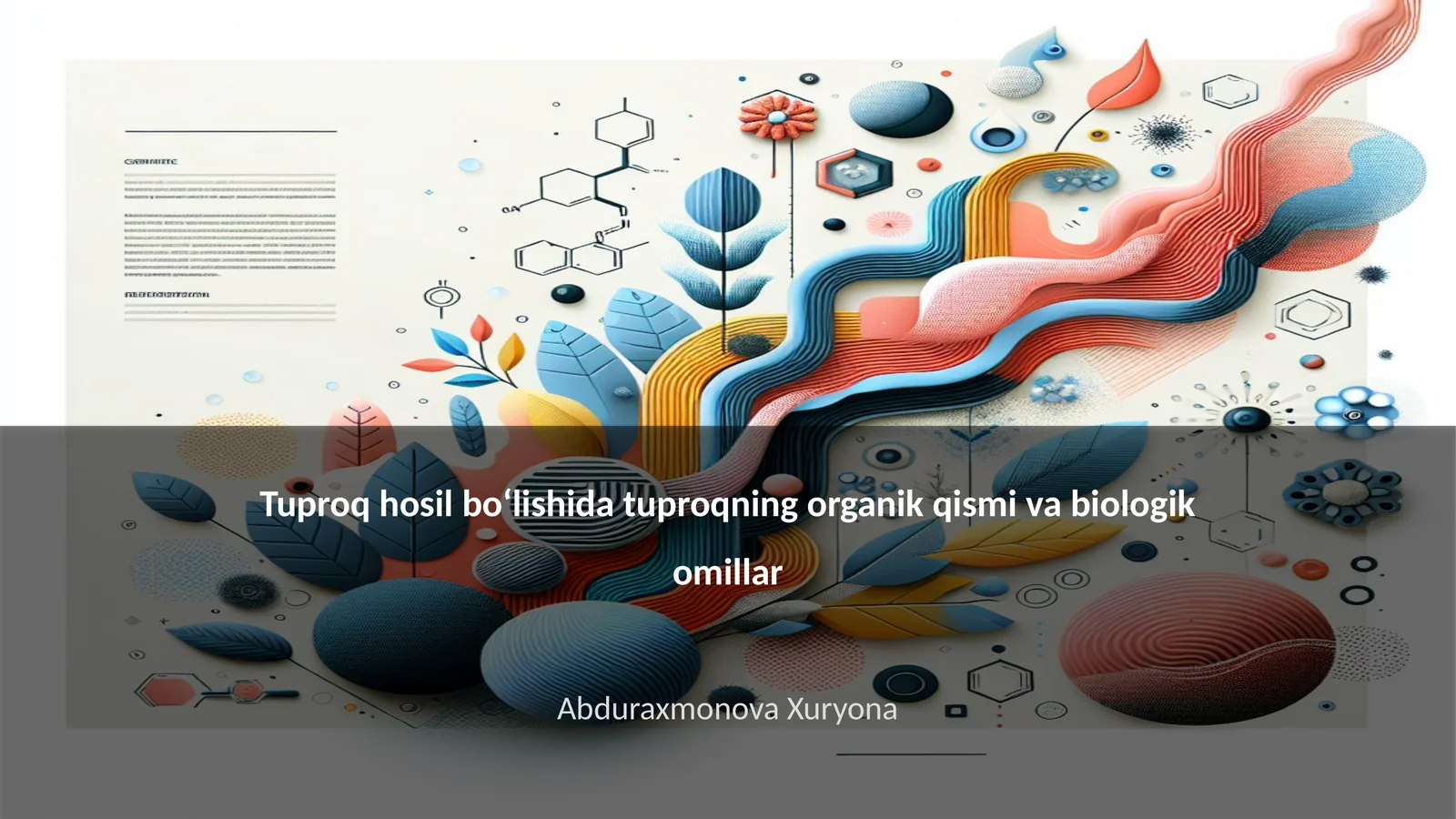 Tuproq hosil boʻlishida tuproqning organik qismi va biologik omillar