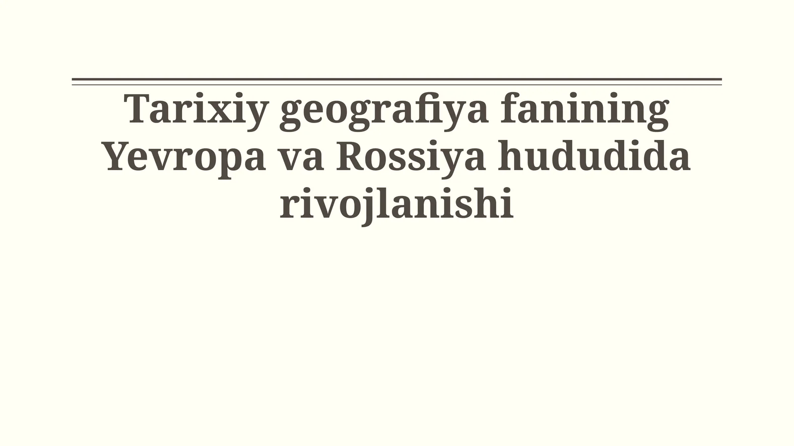 Tarixiy geografiya fanining Yevropa va Rossiya hududida rivojlanishi