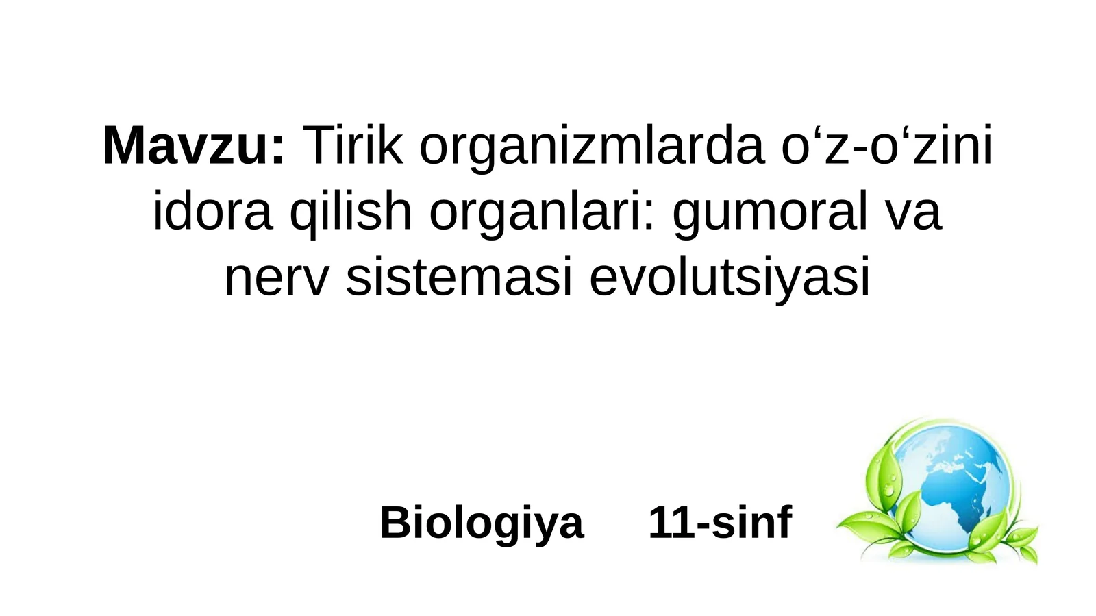 Tirik organizmlarda o‘z-o‘zini idora qilish organlari: gumoral va nerv sistemasi evolutsiyasi