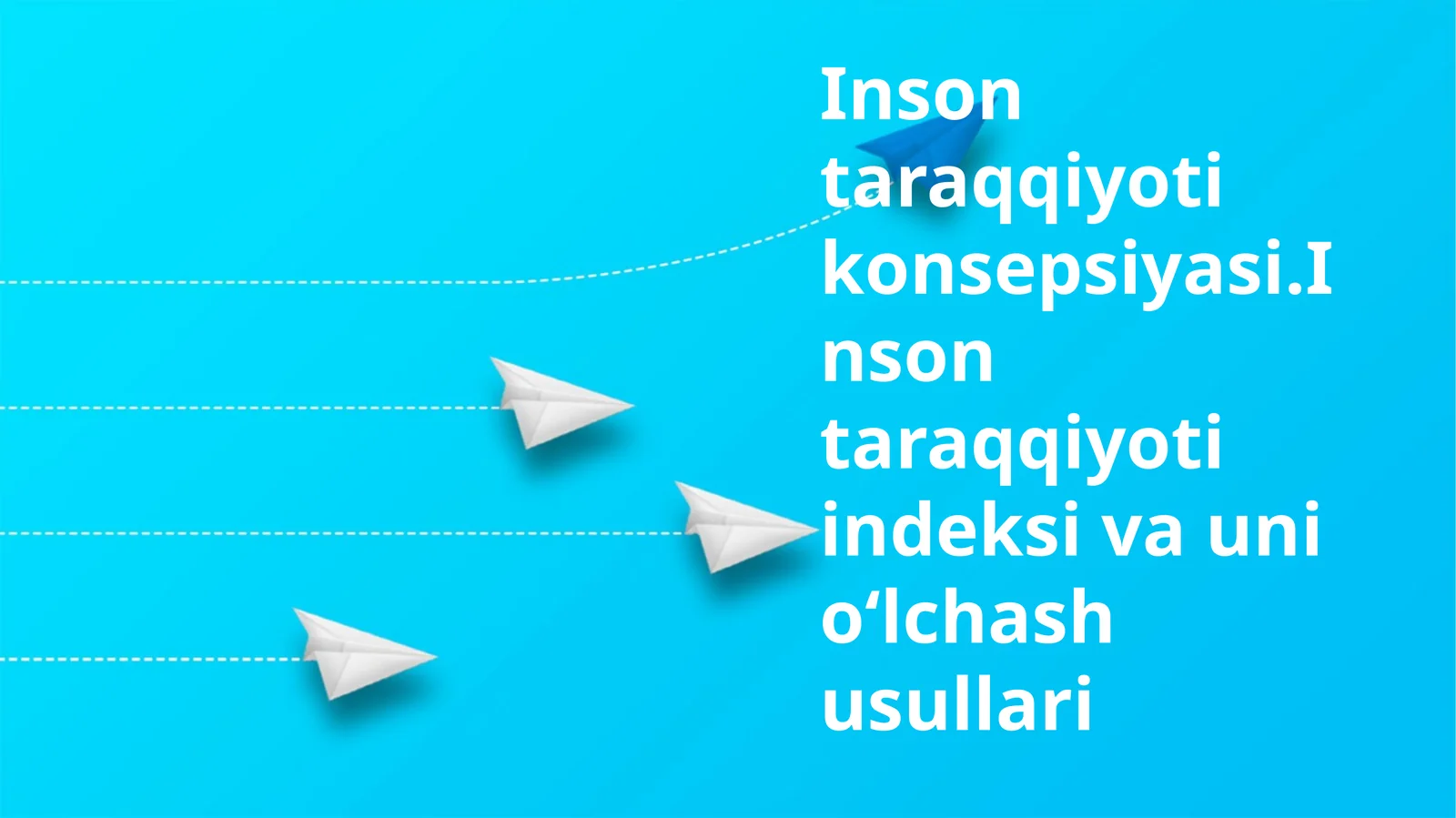 Inson taraqqiyoti konsepsiyasi.Inson taraqqiyoti indeksi va uni oʻlchash usullari