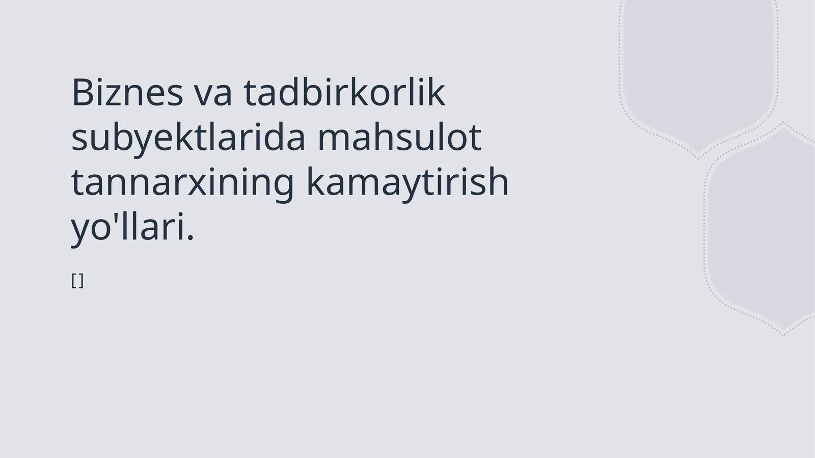 Biznes va tadbirkorlik subyektlarida mahsulot tannarxining kamaytirish yo'llari