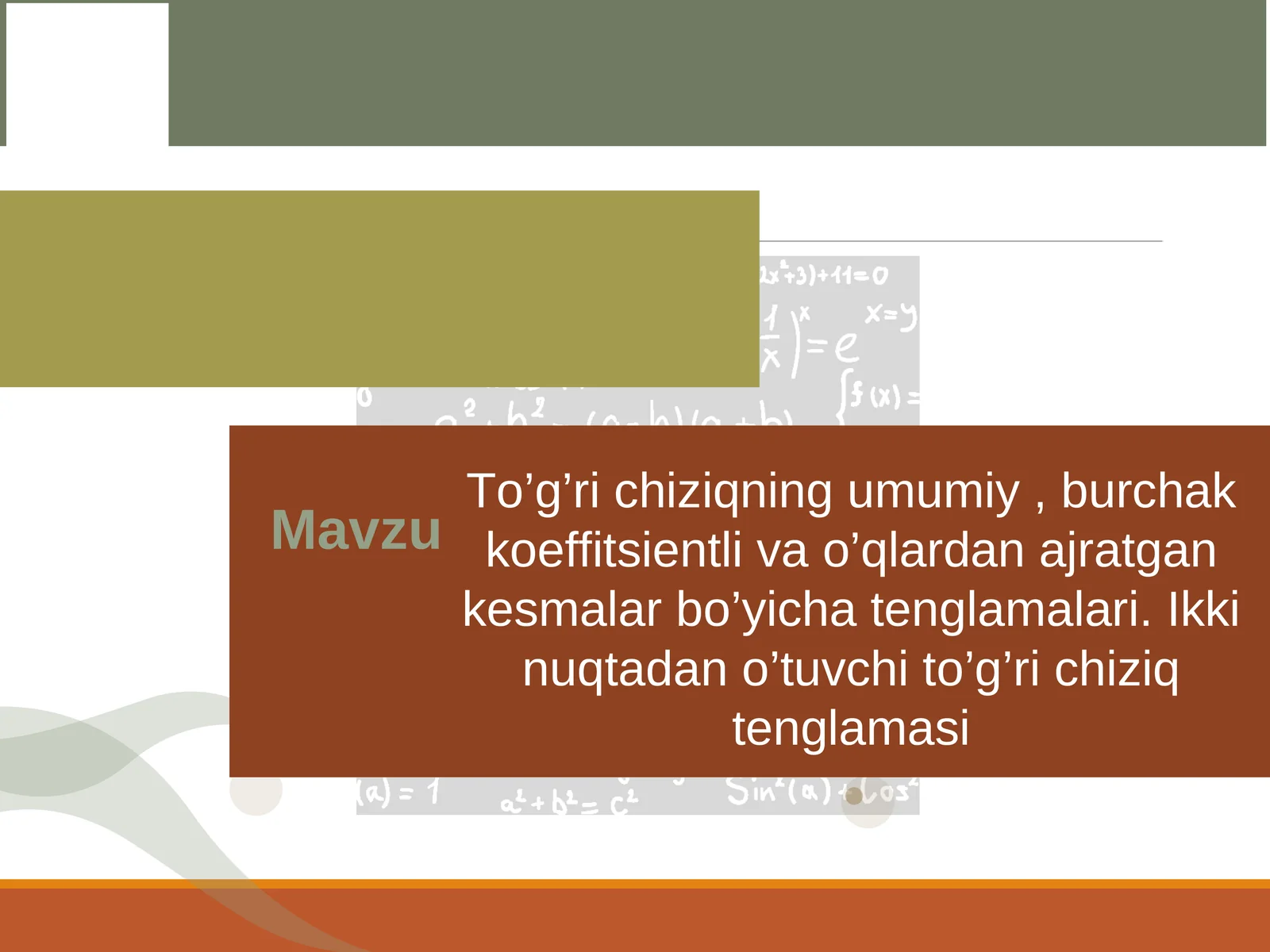 To’g’ri chiziqning umumiy , burchak koeffitsientli va o’qlardan ajratgan kesmalar bo’yicha tenglamalari. Ikki nuqtadan o’tuvchi to’g’ri chiziq tenglamasi