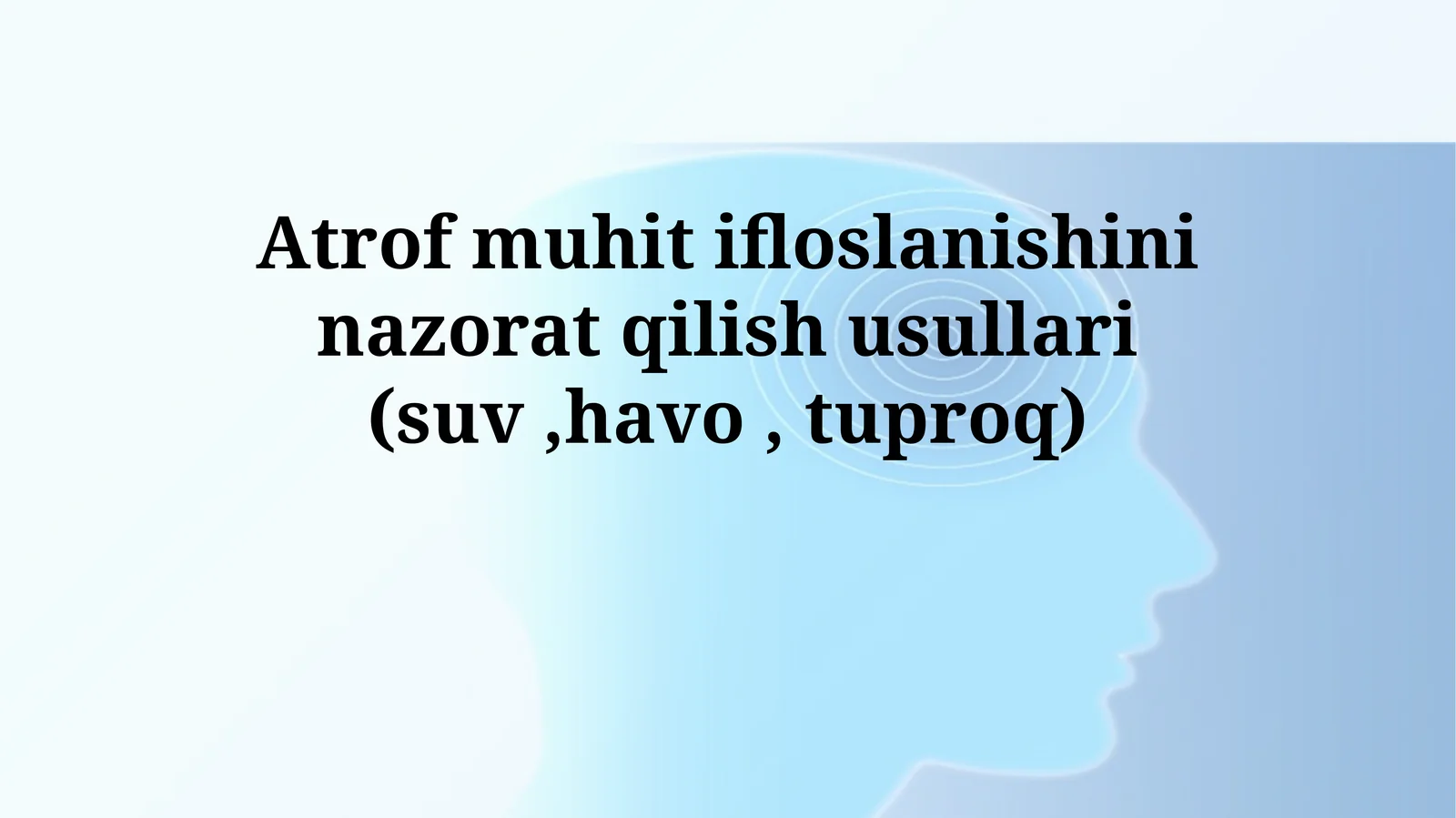 Atrof muhit ifloslanishini nazorat qilish usullari (suv,havo,tuproq)