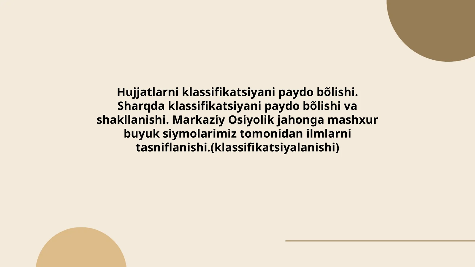Hujjatlarni klassifikatsiyani paydo bõlishi. Sharqda klassifikatsiyani paydo bõlishi va shakllanishi. Markaziy Osiyolik jahonga mashxur buyuk siymolarimiz tomonidan ilmlarni tasniflanishi.(klassifikatsiyalanishi)