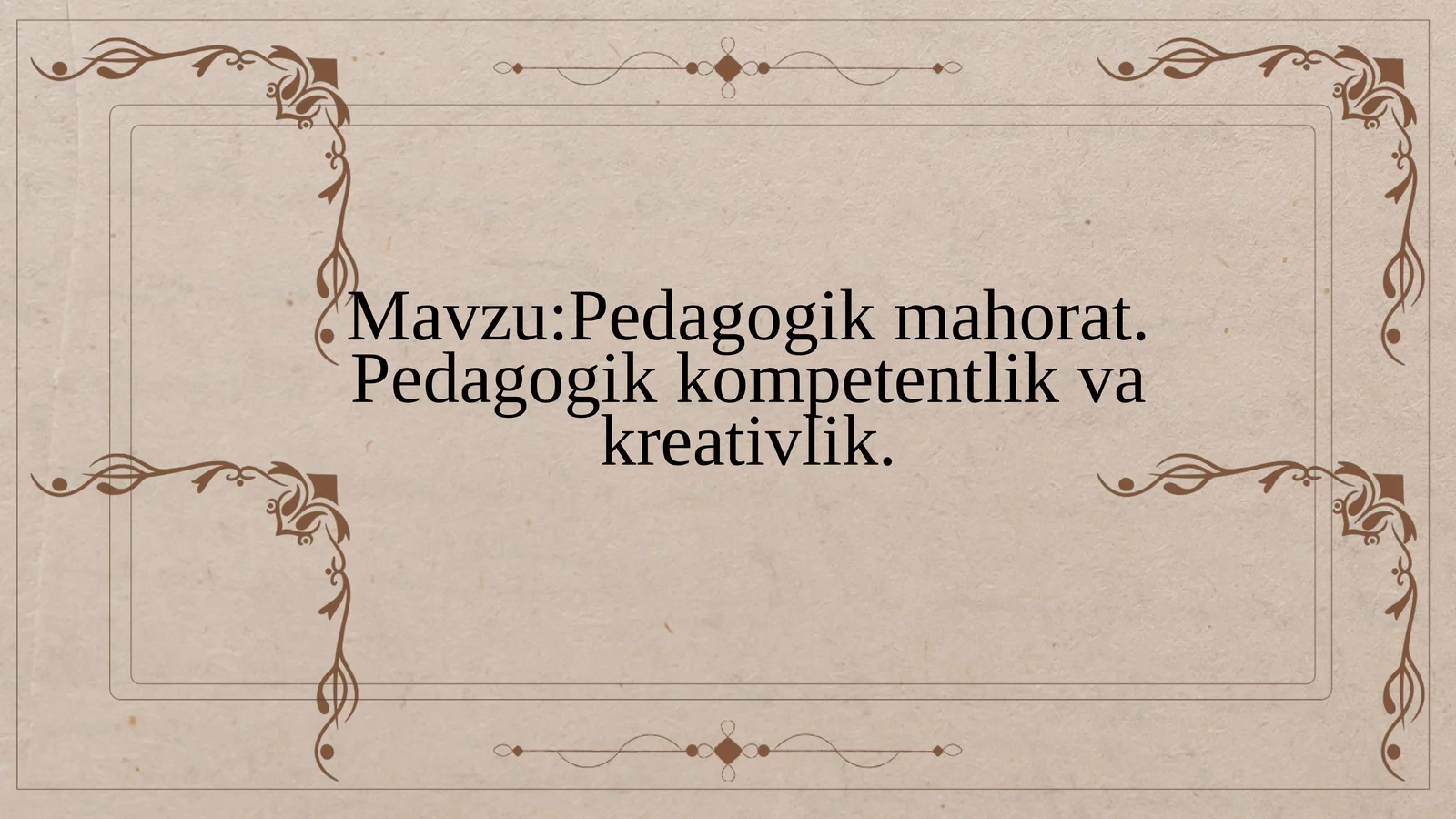 Pedagogik mahorat. Pedagogik kompetentlik va kreativlik