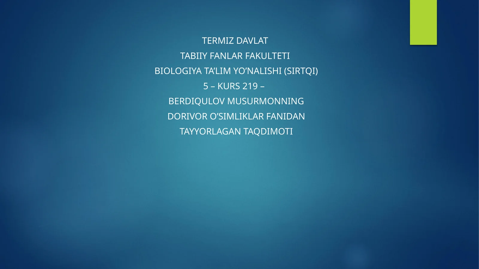BERDIQULOV MUSURMONNING DORIVOR O’SIMLIKLAR FANIDAN TAYYORLAGAN TAQDIMOTI
