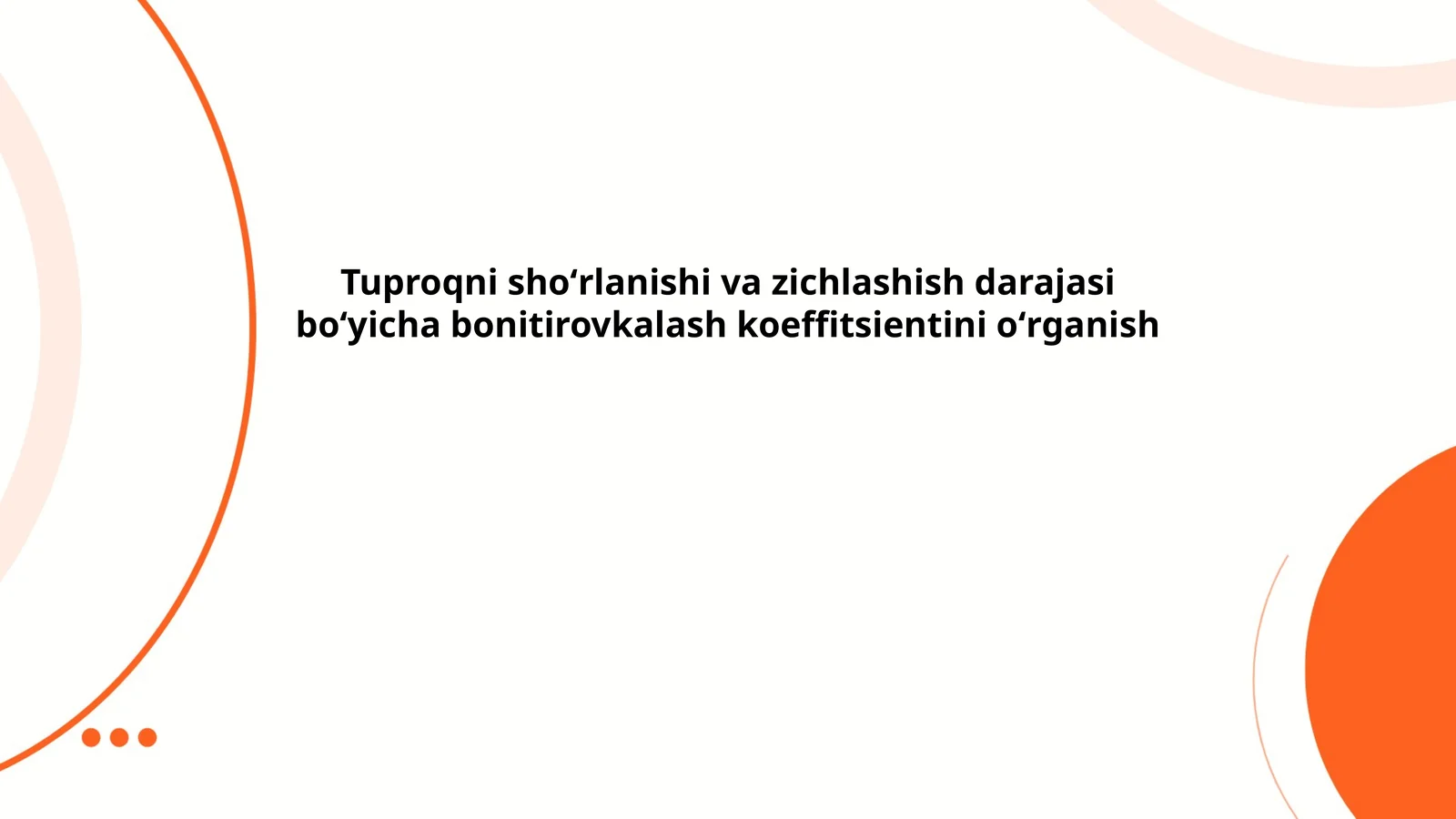 Tuproqni shoʻrlanishi va zichlashish darajasi boʻyicha bonitirovkalash koeffitsientini oʻrganish
