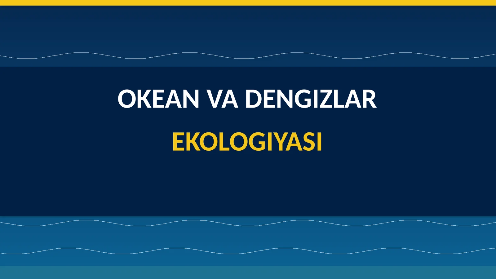 OKEAN VA DENGIZLAR EKOLOGIYASI