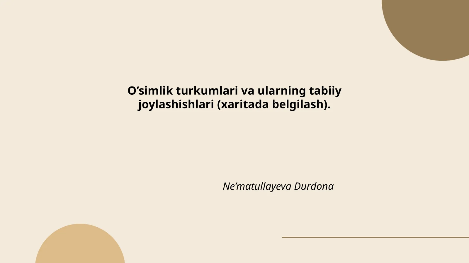 O‘simlik turkumlari va ularning tabiiy joylashishlari (xaritada belgilash)