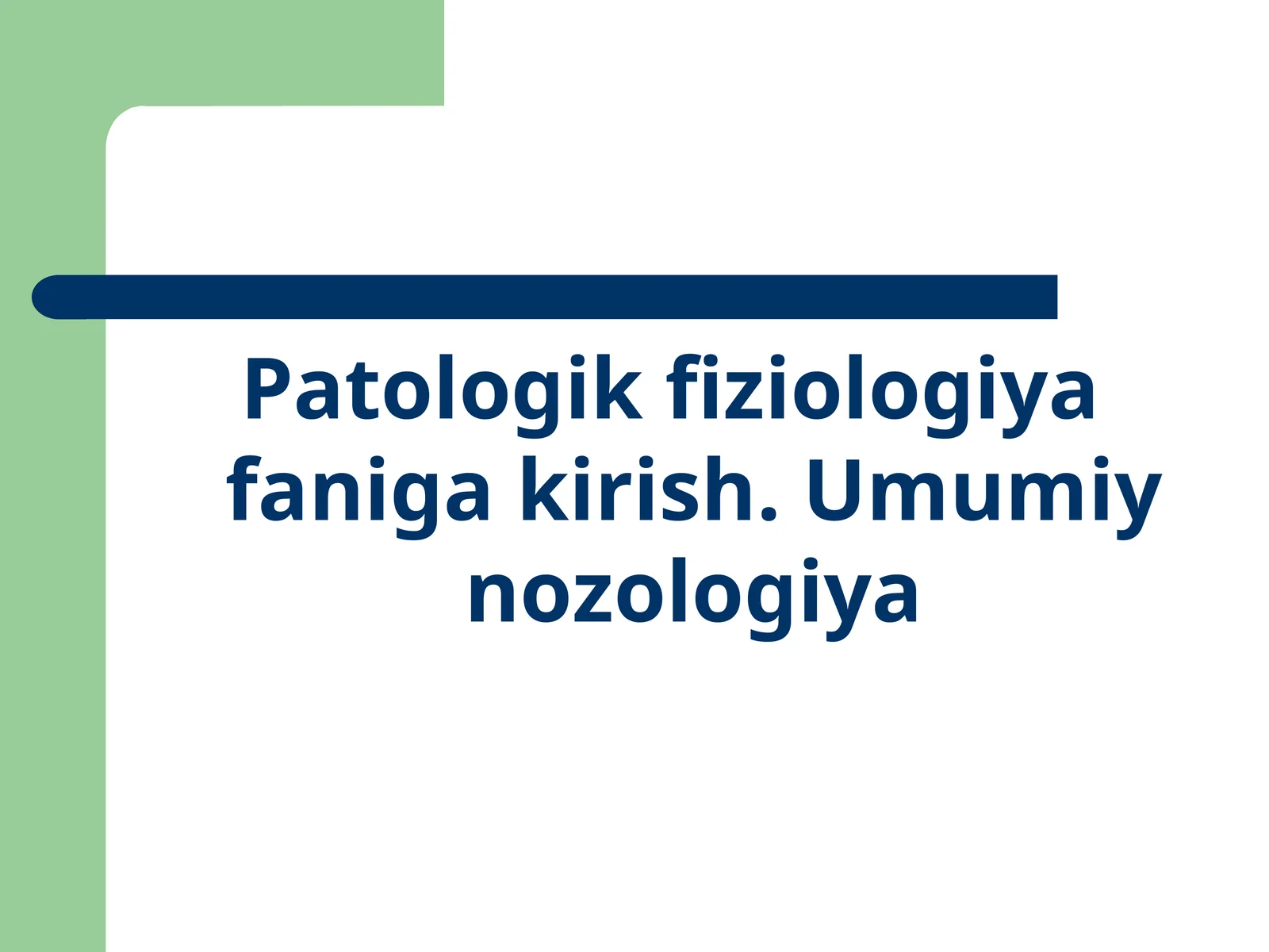 Patologik fiziologiya faniga kirish. Umumiy nozologiya