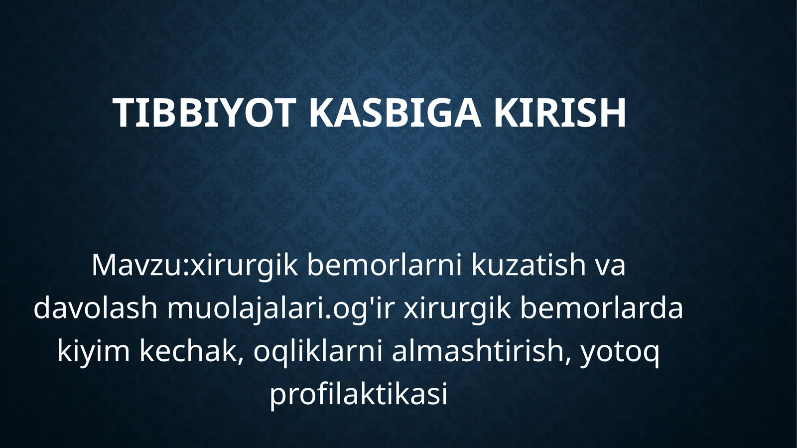 Tibbiyotkasbigakirish/Xirurgik bemorlarni kuzatish va davolash usullari ...