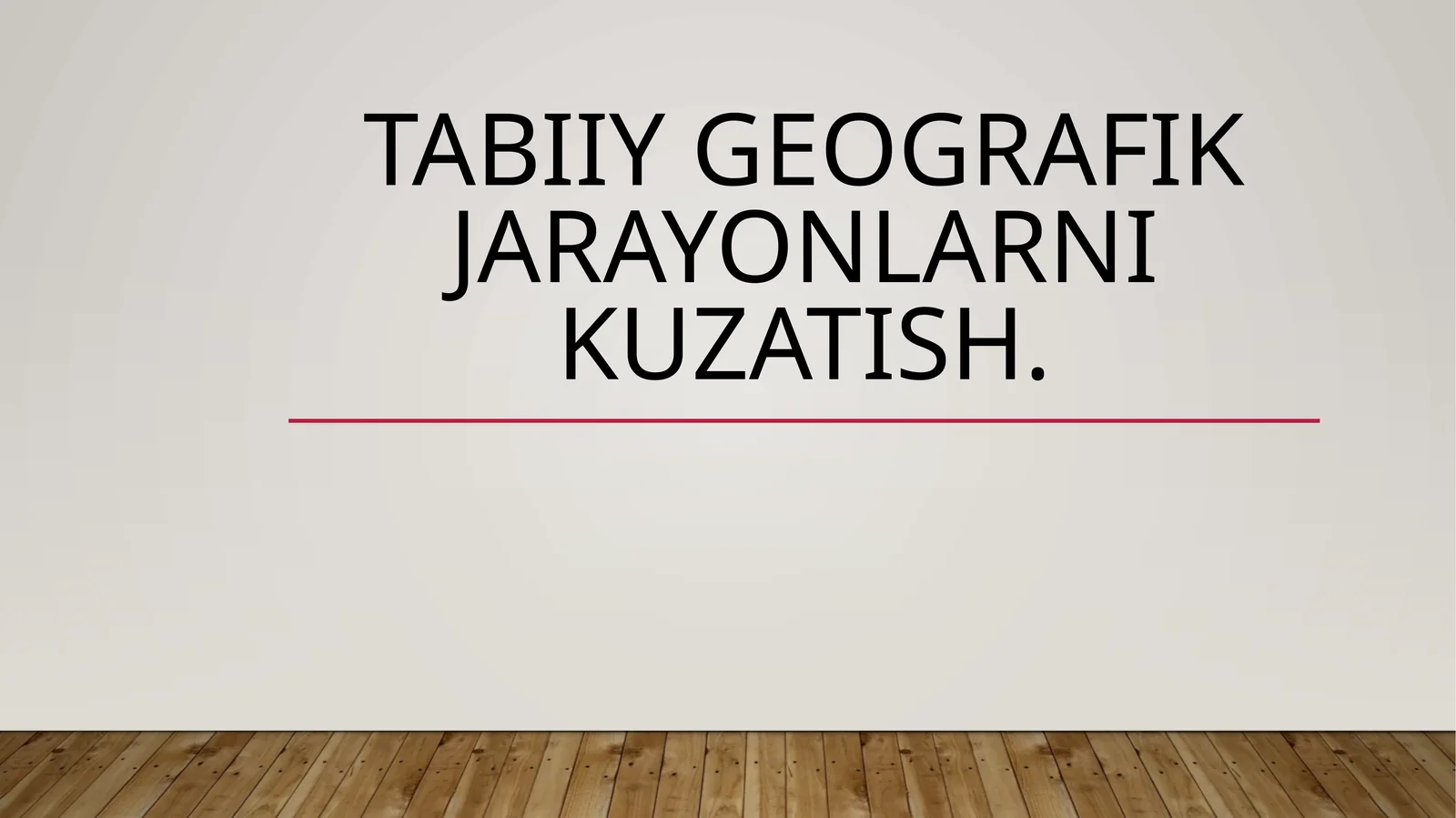 Tabiiy geografik jarayonlarni kuzatish