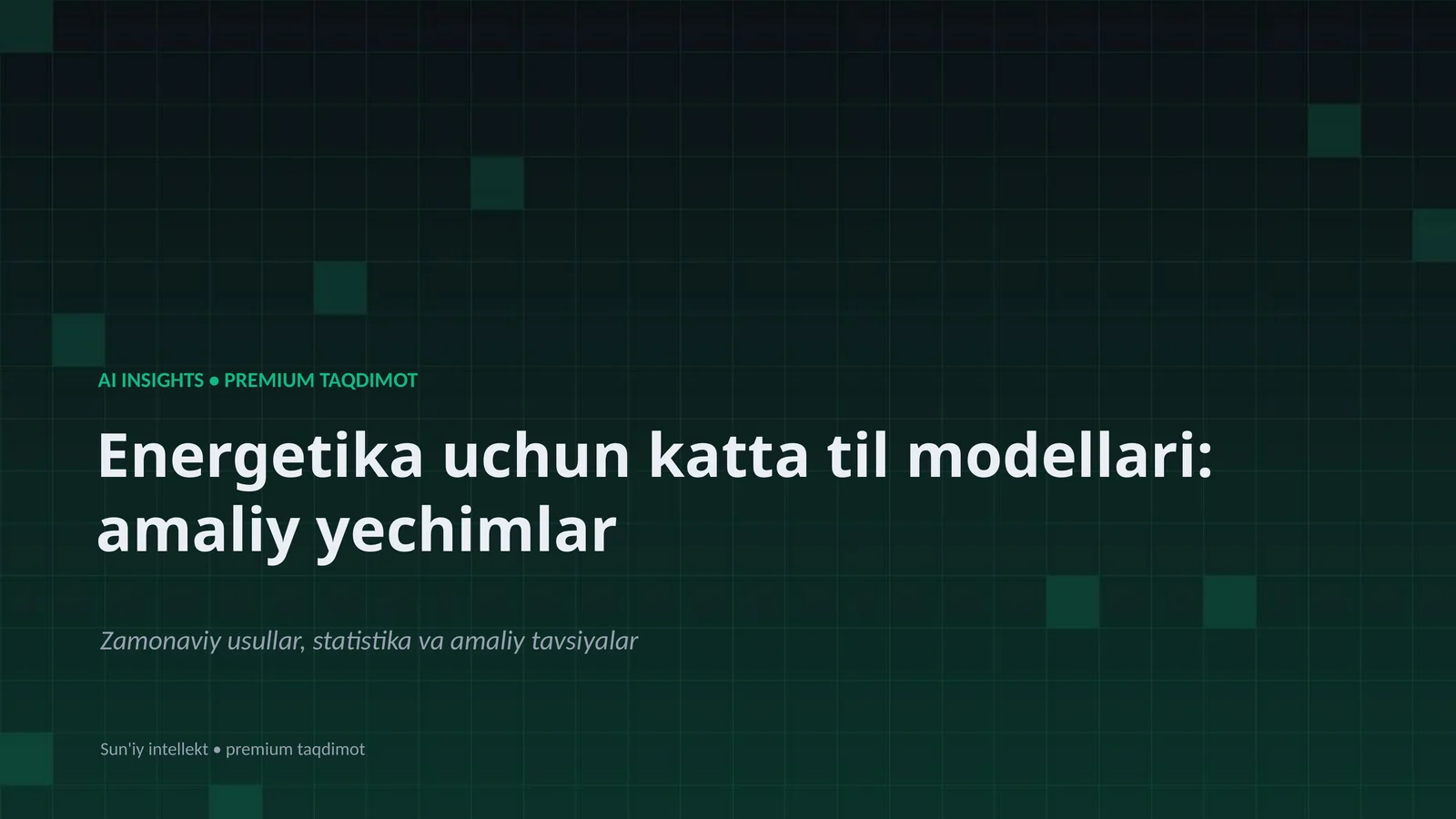 Energetika uchun katta til modellari: amaliy yechimlar