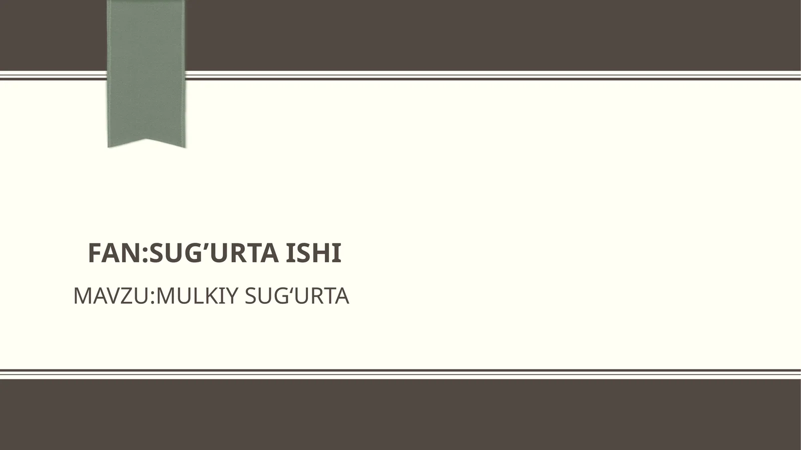 MAVZU: MULKIY SUG‘URTA