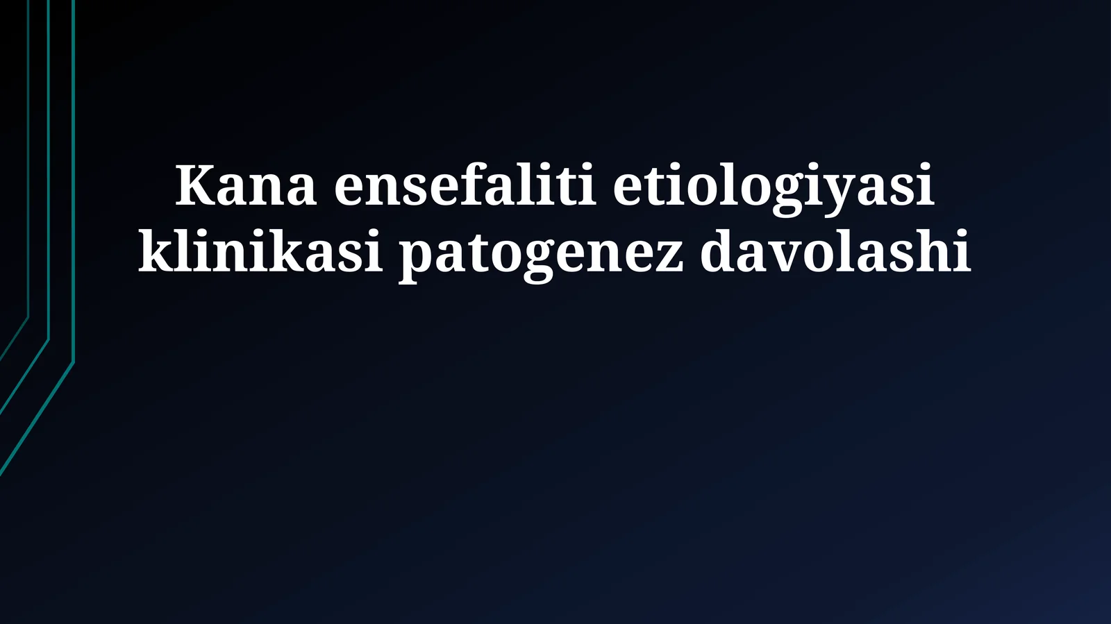 Kana ensefaliti etiologiyasi klinikasi patogenez davolashi