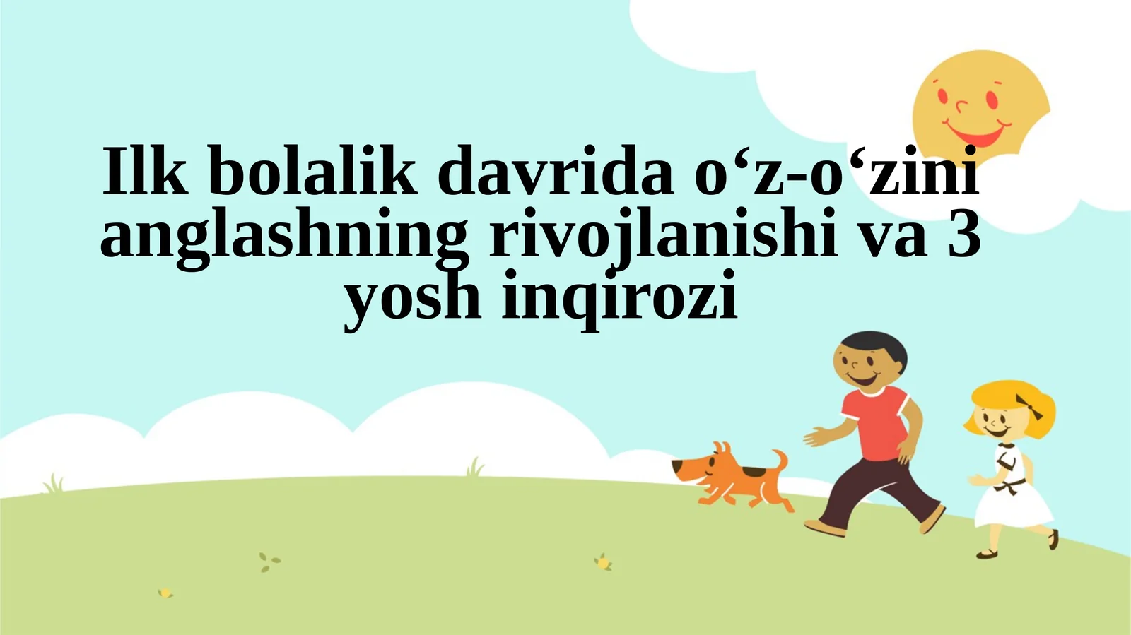 Ilk bolalik davrida o‘z-o‘zini anglashning rivojlanishi va 3 yosh inqirozi.