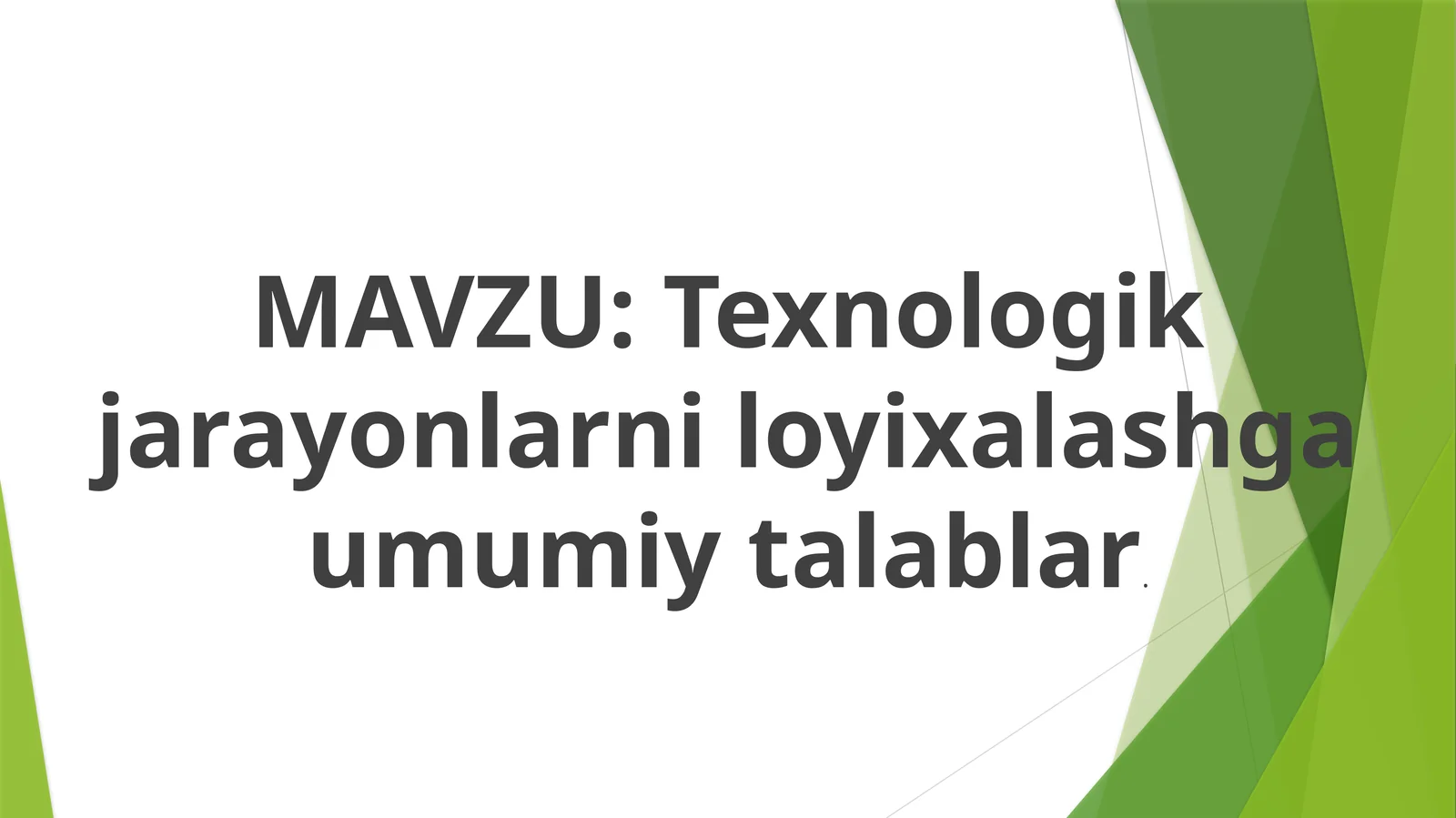 Texnologik jarayonlarni loyihalashga umumiy talablar