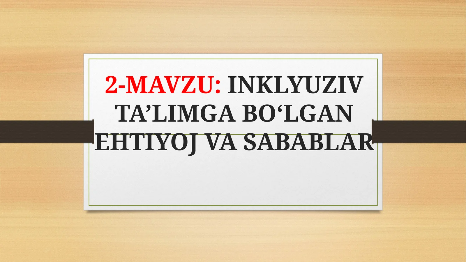 INKLYUZIV TA’LIMGA BO‘LGAN EHTIYOJ VA SABABLAR