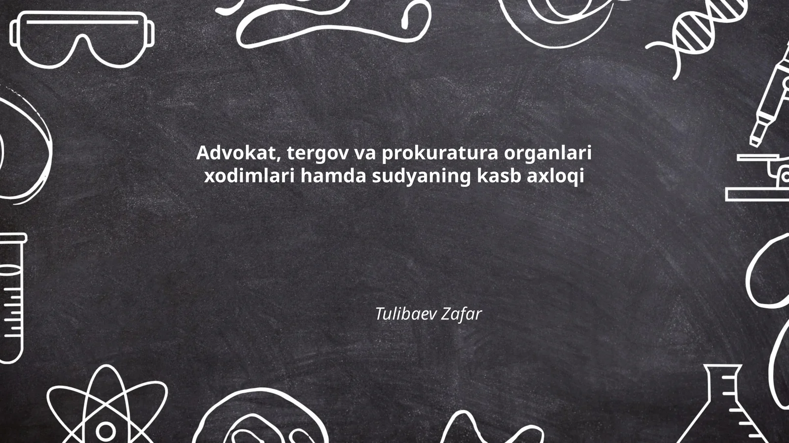 Advokat, tergov va prokuratura organlari xodimlari hamda sudyaning kasb axloqi