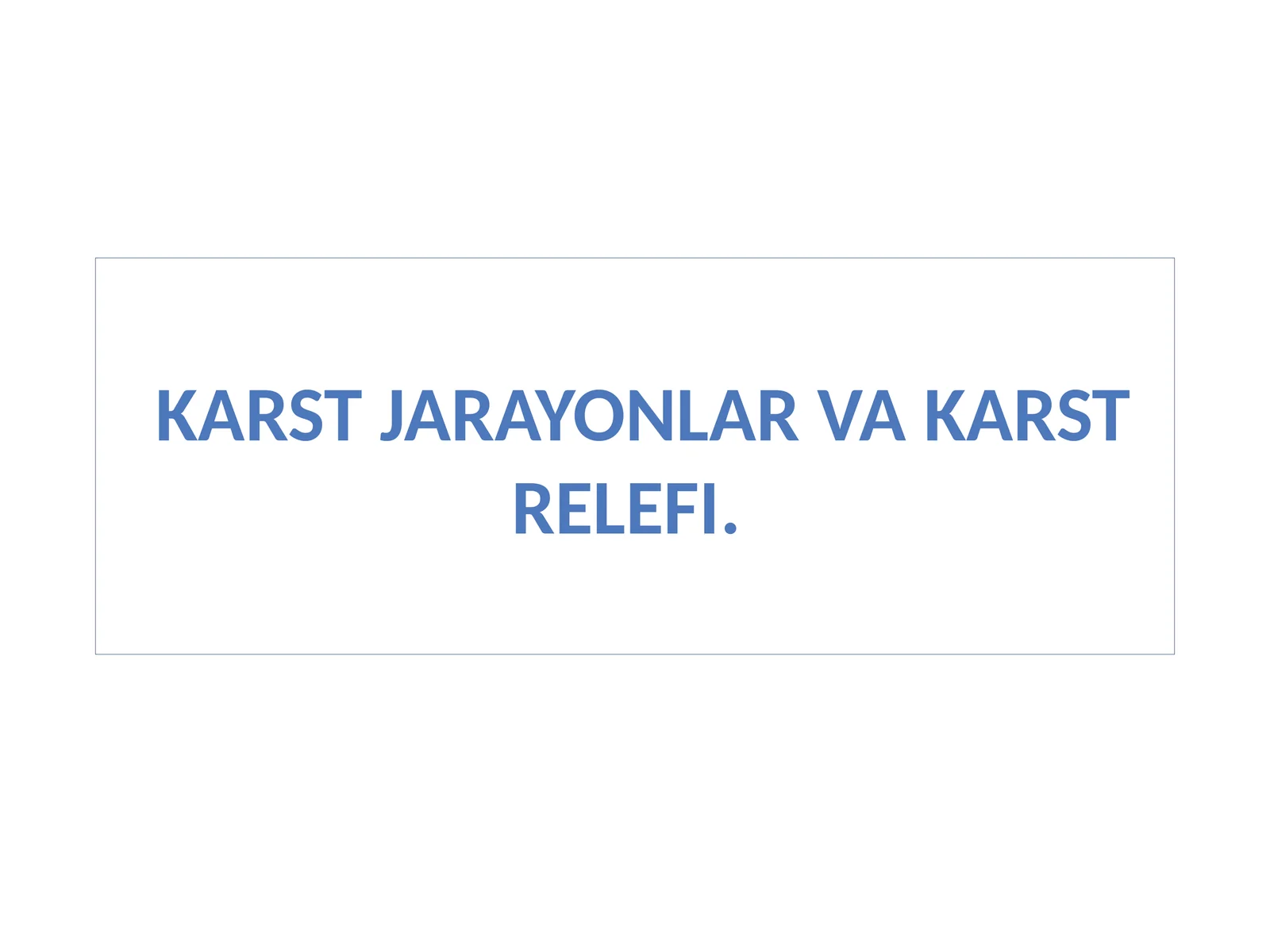Karst jarayonlar va karst rеlеfi